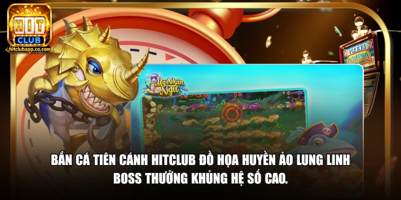 Bắn Cá Tiên Cánh - Săn Boss Thưởng Lớn Đồ Họa Lung Linh 2026 1 Bắn cá Tiên Cánh HitClub đồ họa huyền ảo lung linh boss thưởng khủng hệ số cao.